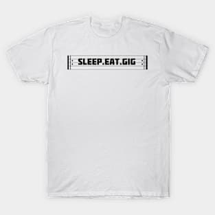 SLEEP.EAT.GIG. (repeat) T-Shirt